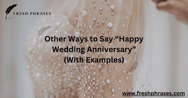 Other Ways to Say “Happy Wedding Anniversary” (With Examples)