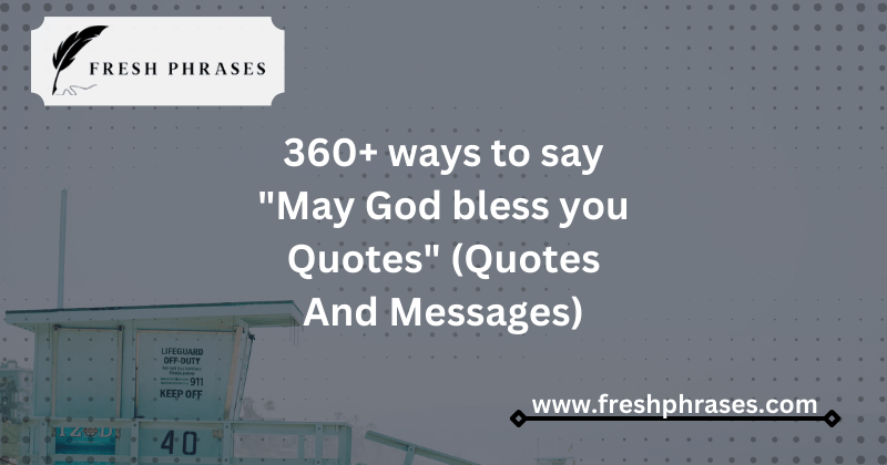 360+ ways to say "May God bless you Quotes" (Quotes And Messages)