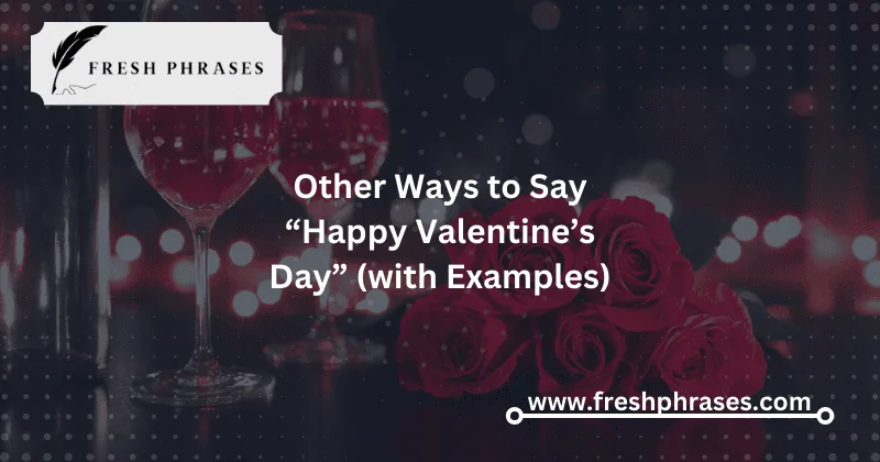 difference Ways to Say “Happy Valentine’s Day” (with Examples)