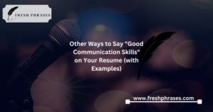 Other Ways to Say Good Communication Skills on Your Resume