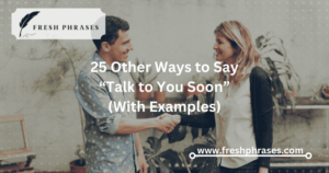 Ways to Say “Talk to You Soon”