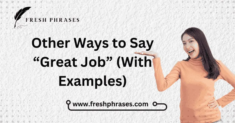 20 alternative Ways to Say “Great Job”